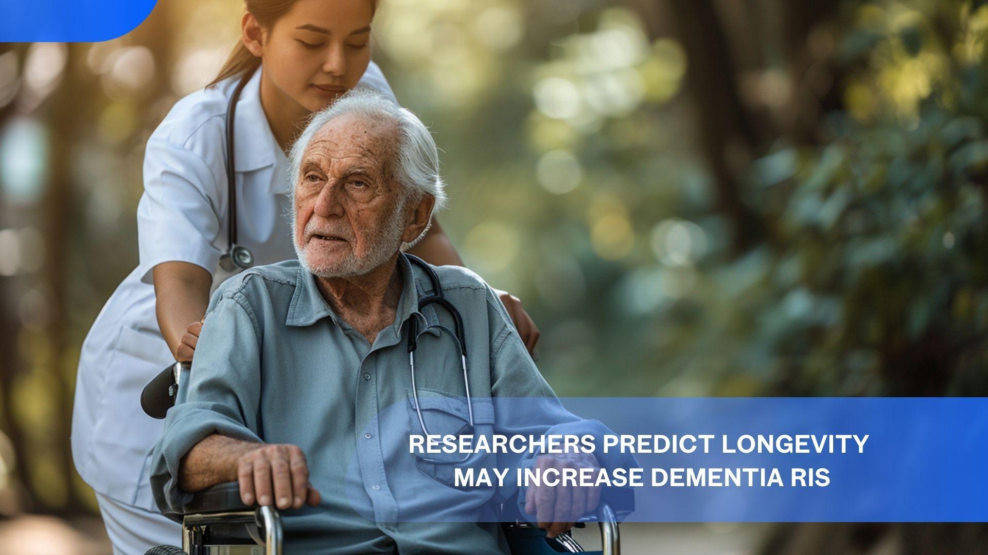 Researchers Predict Longevity May Increase Dementia Ris's featured image