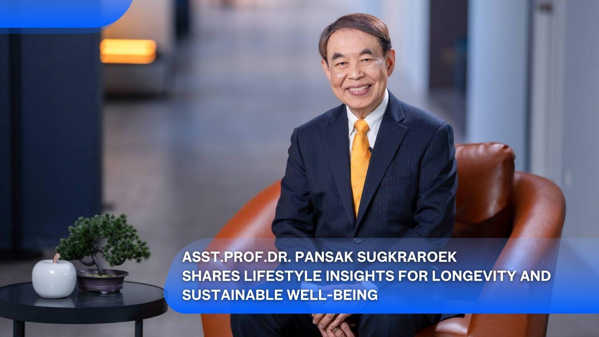 Asst.Prof.Dr. Pansak Sugkraroek Shares Lifestyle Insights for Longevity and Sustainable Well-Being's featured image