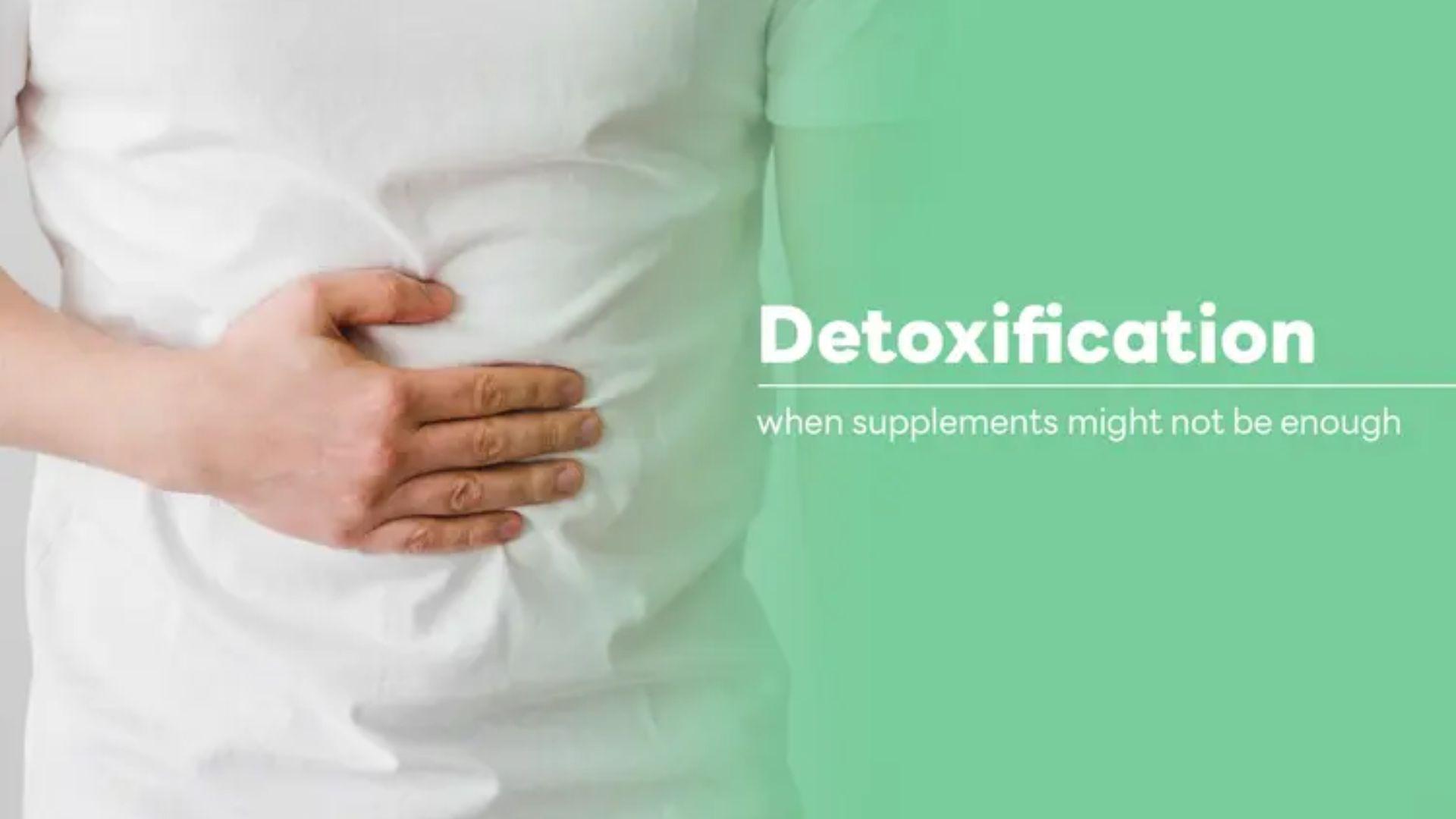 Blog: Detoxification - when supplements might not be enough